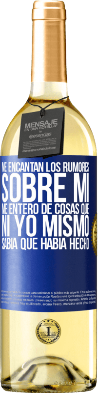 29,95 € | Vino Blanco Edición WHITE Me encantan los rumores sobre mí, me entero de cosas que ni yo mismo sabía que había hecho Etiqueta Azul. Etiqueta personalizable Vino joven Cosecha 2024 Verdejo