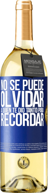 29,95 € | Vino Blanco Edición WHITE No se puede olvidar a quien te dio tanto para recordar Etiqueta Azul. Etiqueta personalizable Vino joven Cosecha 2023 Verdejo