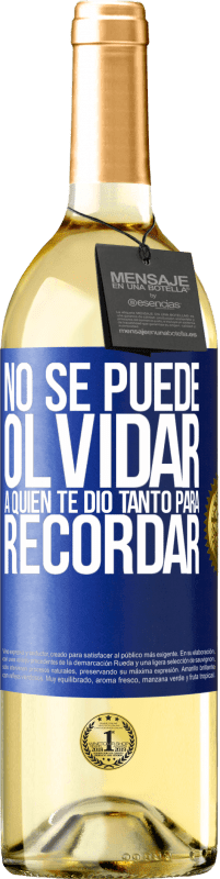 29,95 € | Vino Blanco Edición WHITE No se puede olvidar a quien te dio tanto para recordar Etiqueta Azul. Etiqueta personalizable Vino joven Cosecha 2024 Verdejo