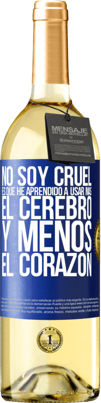 29,95 € Envío gratis | Vino Blanco Edición WHITE No soy cruel, es que he aprendido a usar más el cerebro y menos el corazón Etiqueta Azul. Etiqueta personalizable Vino joven Cosecha 2025 Verdejo