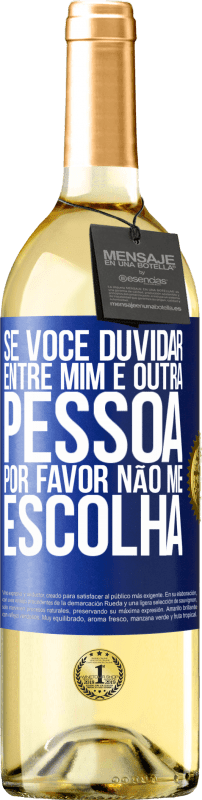 29,95 € | Vinho branco Edição WHITE Se você duvidar entre mim e outra pessoa, por favor, não me escolha Etiqueta Azul. Etiqueta personalizável Vinho jovem Colheita 2024 Verdejo