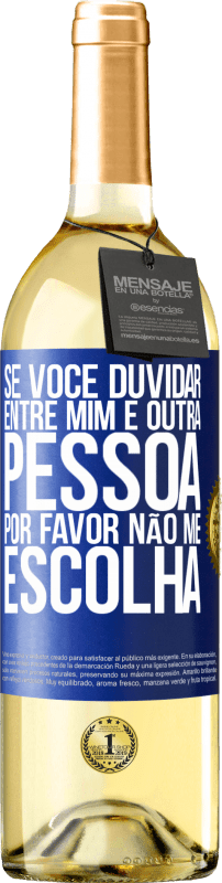 29,95 € Envio grátis | Vinho branco Edição WHITE Se você duvidar entre mim e outra pessoa, por favor, não me escolha Etiqueta Azul. Etiqueta personalizável Vinho jovem Colheita 2025 Verdejo