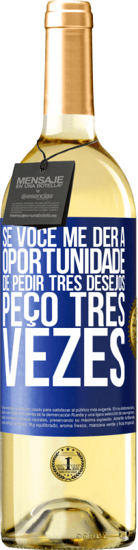 Envio grátis | Vinho branco Edição WHITE Se você me der a oportunidade de pedir três desejos, peço três vezes Etiqueta Azul. Etiqueta personalizável Vinho jovem Colheita 2023 Verdejo