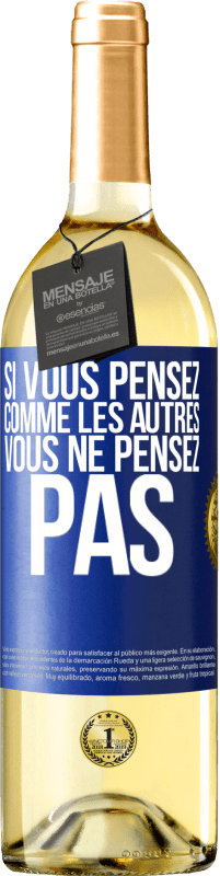 29,95 € Envoi gratuit | Vin blanc Édition WHITE Si vous pensez comme les autres vous ne pensez pas Étiquette Bleue. Étiquette personnalisable Vin jeune Récolte 2025 Verdejo