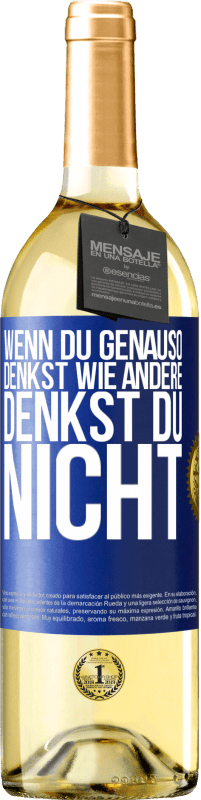 29,95 € Kostenloser Versand | Weißwein WHITE Ausgabe Wenn du genauso denkst wie andere, denkst du nicht Blaue Markierung. Anpassbares Etikett Junger Wein Ernte 2025 Verdejo