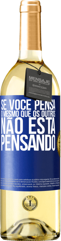 29,95 € | Vinho branco Edição WHITE Se você pensa o mesmo que os outros, não está pensando Etiqueta Azul. Etiqueta personalizável Vinho jovem Colheita 2024 Verdejo