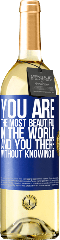 29,95 € | White Wine WHITE Edition You are the most beautiful in the world, and you there, without knowing it Blue Label. Customizable label Young wine Harvest 2023 Verdejo