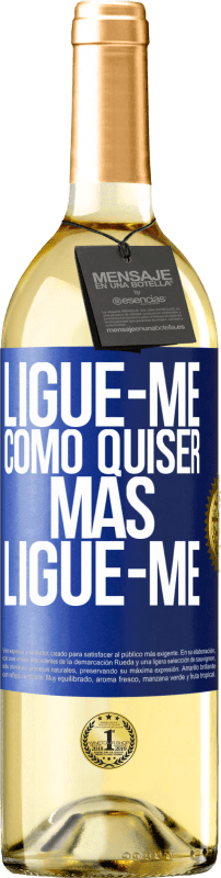 29,95 € | Vinho branco Edição WHITE Ligue-me como quiser, mas ligue-me Etiqueta Azul. Etiqueta personalizável Vinho jovem Colheita 2024 Verdejo