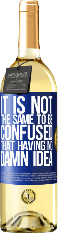 29,95 € Free Shipping | White Wine WHITE Edition It is not the same to be confused that having no damn idea Blue Label. Customizable label Young wine Harvest 2025 Verdejo