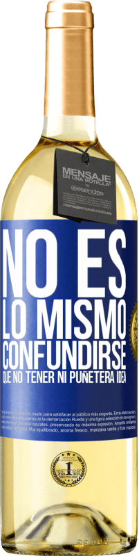 29,95 € | Vino Blanco Edición WHITE No es lo mismo confundirse que no tener ni puñetera idea Etiqueta Azul. Etiqueta personalizable Vino joven Cosecha 2023 Verdejo