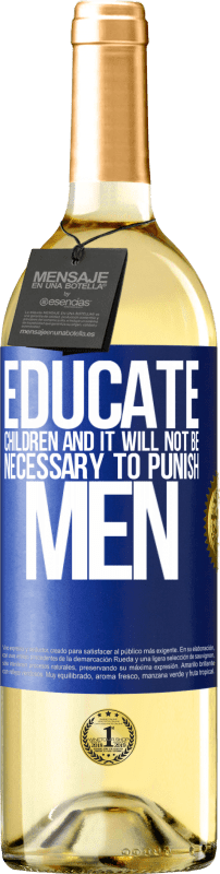 29,95 € | White Wine WHITE Edition Educate children and it will not be necessary to punish men Blue Label. Customizable label Young wine Harvest 2023 Verdejo