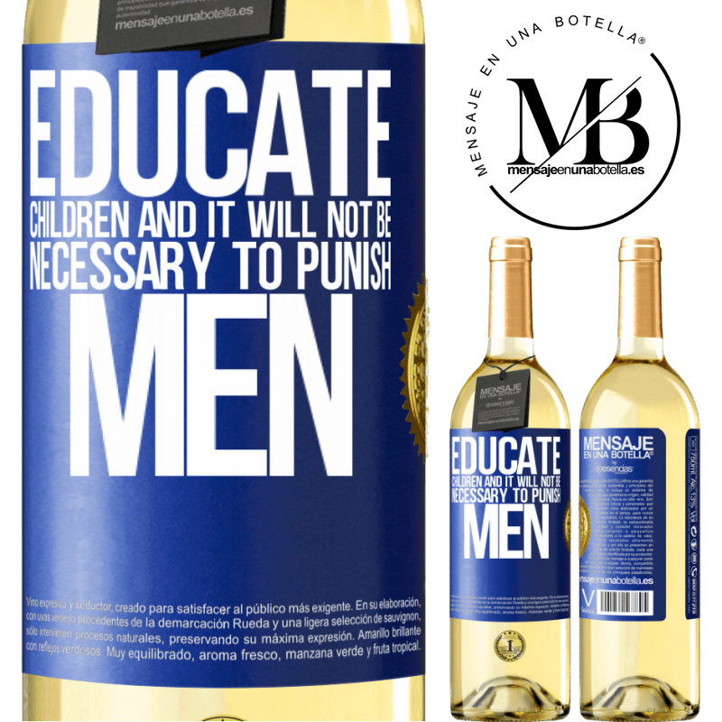 29,95 € Free Shipping | White Wine WHITE Edition Educate children and it will not be necessary to punish men Blue Label. Customizable label Young wine Harvest 2022 Verdejo