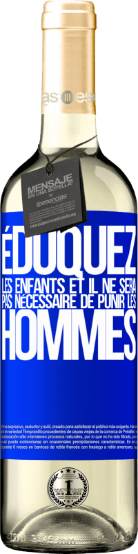 29,95 € | Vin blanc Édition WHITE Éduquez les enfants et il ne sera pas nécessaire de punir les hommes Étiquette Bleue. Étiquette personnalisable Vin jeune Récolte 2025 Verdejo