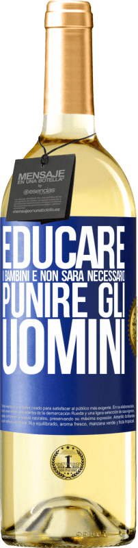 29,95 € | Vino bianco Edizione WHITE Educare i bambini e non sarà necessario punire gli uomini Etichetta Blu. Etichetta personalizzabile Vino giovane Raccogliere 2024 Verdejo