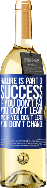 29,95 € | White Wine WHITE Edition Failure is part of success. If you don't fail, you don't learn. And if you don't learn, you don't change Blue Label. Customizable label Young wine Harvest 2023 Verdejo