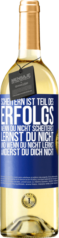 29,95 € | Weißwein WHITE Ausgabe Scheitern ist Teil des Erfolgs, Wenn du nicht scheiterst, lernst du nicht. Und wenn du nicht lernst, änderst du dich nicht Blaue Markierung. Anpassbares Etikett Junger Wein Ernte 2024 Verdejo