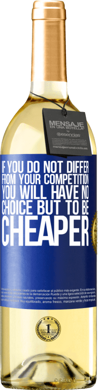 29,95 € 免费送货 | 白葡萄酒 WHITE版 如果您与竞争对手没有不同，您别无选择，只能便宜一点 蓝色标签. 可自定义的标签 青年酒 收成 2023 Verdejo