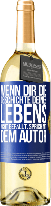 29,95 € Kostenloser Versand | Weißwein WHITE Ausgabe Wenn dir die Geschichte deines Lebens nicht gefällt, sprich mit dem Autor Blaue Markierung. Anpassbares Etikett Junger Wein Ernte 2025 Verdejo
