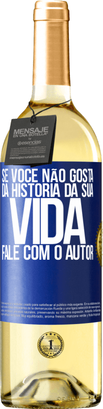 29,95 € Envio grátis | Vinho branco Edição WHITE Se você não gosta da história da sua vida, fale com o autor Etiqueta Azul. Etiqueta personalizável Vinho jovem Colheita 2024 Verdejo