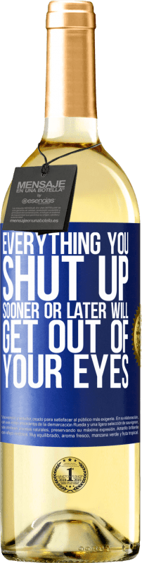 29,95 € Free Shipping | White Wine WHITE Edition Everything you shut up sooner or later will get out of your eyes Blue Label. Customizable label Young wine Harvest 2023 Verdejo