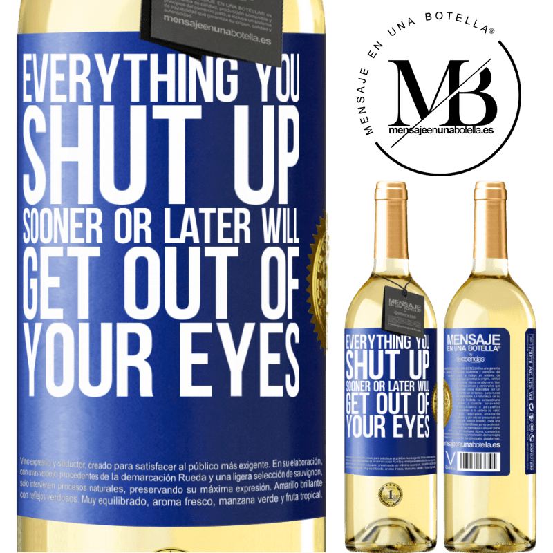 29,95 € Free Shipping | White Wine WHITE Edition Everything you shut up sooner or later will get out of your eyes Blue Label. Customizable label Young wine Harvest 2022 Verdejo