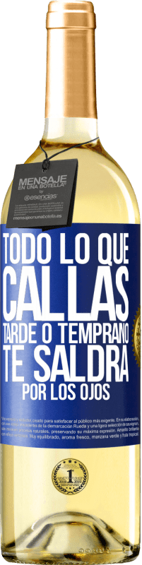 29,95 € Envío gratis | Vino Blanco Edición WHITE Todo lo que callas tarde o temprano te saldrá por los ojos Etiqueta Azul. Etiqueta personalizable Vino joven Cosecha 2025 Verdejo