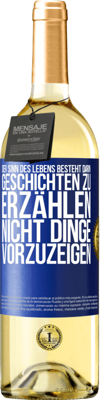 29,95 € | Weißwein WHITE Ausgabe Der Sinn des Lebens besteht darin, Geschichten zu erzählen, nicht Dinge vorzuzeigen Blaue Markierung. Anpassbares Etikett Junger Wein Ernte 2024 Verdejo