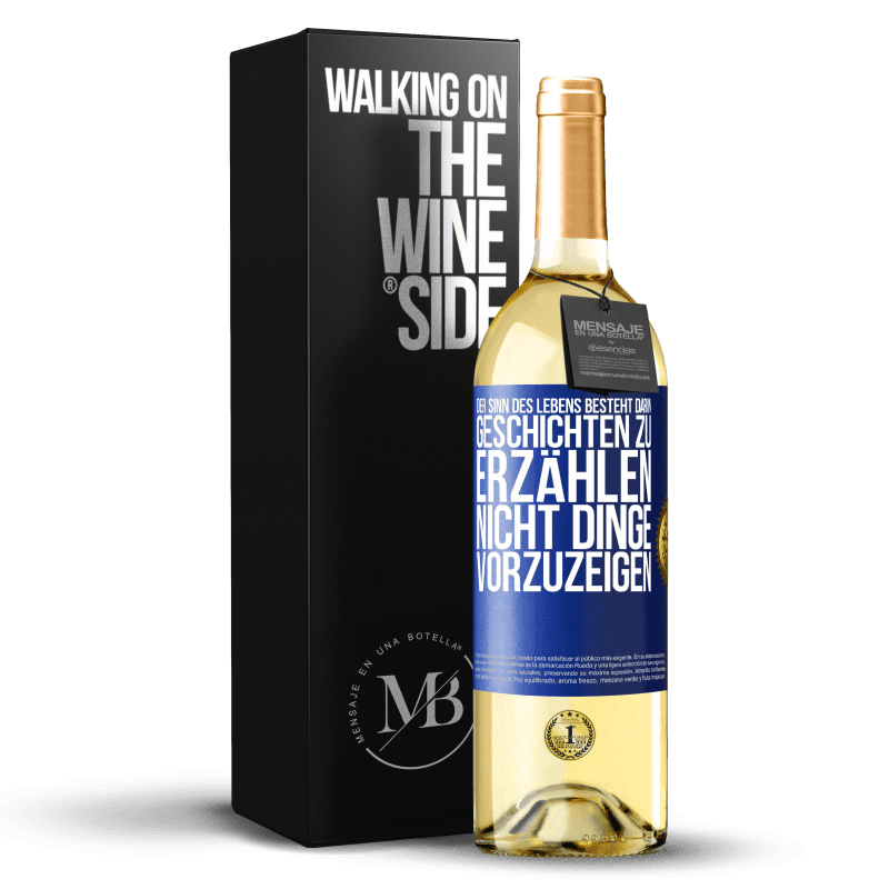 29,95 € Kostenloser Versand | Weißwein WHITE Ausgabe Der Sinn des Lebens besteht darin, Geschichten zu erzählen, nicht Dinge vorzuzeigen Blaue Markierung. Anpassbares Etikett Junger Wein Ernte 2023 Verdejo