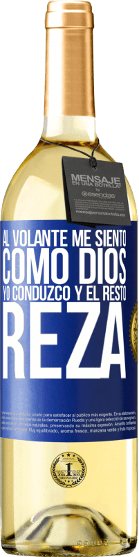 29,95 € | Vino Blanco Edición WHITE Al volante me siento como Dios. Yo conduzco y el resto reza Etiqueta Azul. Etiqueta personalizable Vino joven Cosecha 2024 Verdejo