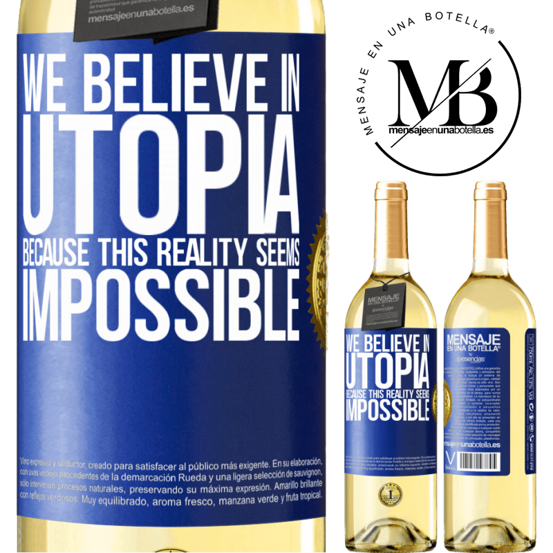 29,95 € Free Shipping | White Wine WHITE Edition We believe in utopia because this reality seems impossible Blue Label. Customizable label Young wine Harvest 2022 Verdejo
