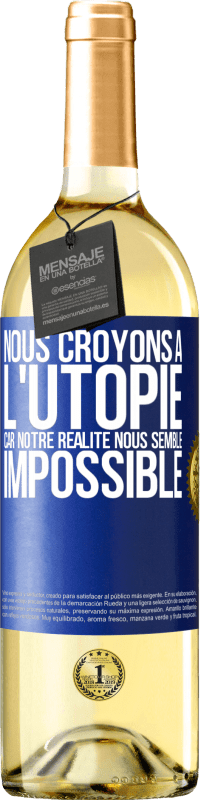 29,95 € | Vin blanc Édition WHITE Nous croyons à l'utopie car notre réalité nous semble impossible Étiquette Bleue. Étiquette personnalisable Vin jeune Récolte 2024 Verdejo