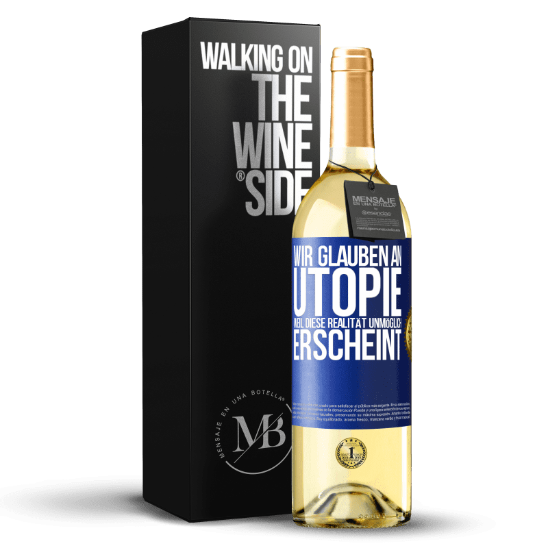 24,95 € Kostenloser Versand | Weißwein WHITE Ausgabe Wir glauben an Utopie, weil diese Realität unmöglich erscheint Blaue Markierung. Anpassbares Etikett Junger Wein Ernte 2021 Verdejo