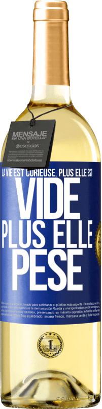 29,95 € Envoi gratuit | Vin blanc Édition WHITE La vie est curieuse. Plus elle est vide, plus elle pèse Étiquette Bleue. Étiquette personnalisable Vin jeune Récolte 2023 Verdejo