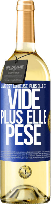 29,95 € | Vin blanc Édition WHITE La vie est curieuse. Plus elle est vide, plus elle pèse Étiquette Bleue. Étiquette personnalisable Vin jeune Récolte 2025 Verdejo