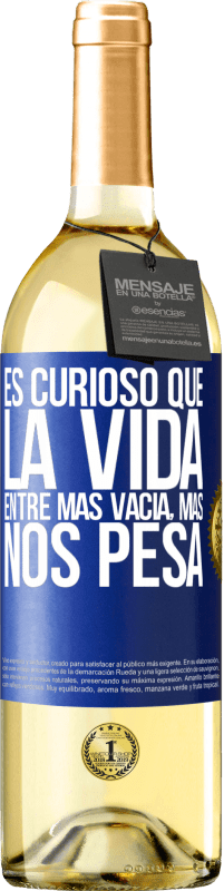 29,95 € | Vino Blanco Edición WHITE Es curioso que la vida entre más vacía, más nos pesa Etiqueta Azul. Etiqueta personalizable Vino joven Cosecha 2024 Verdejo