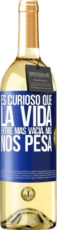 29,95 € | Vino Blanco Edición WHITE Es curioso que la vida entre más vacía, más nos pesa Etiqueta Azul. Etiqueta personalizable Vino joven Cosecha 2025 Verdejo