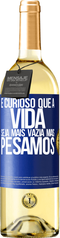 29,95 € | Vinho branco Edição WHITE É curioso que a vida seja mais vazia, mais pesamos Etiqueta Azul. Etiqueta personalizável Vinho jovem Colheita 2025 Verdejo