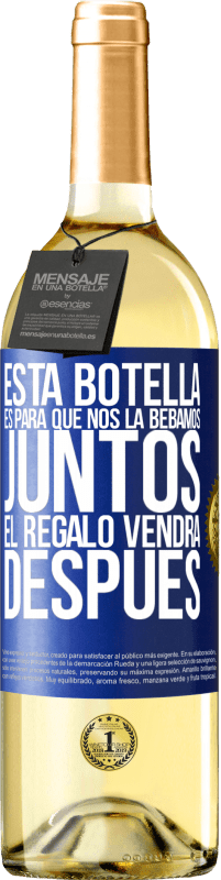 29,95 € | Vino Blanco Edición WHITE Esta botella es para que nos la bebamos juntos. El regalo vendrá después Etiqueta Azul. Etiqueta personalizable Vino joven Cosecha 2024 Verdejo