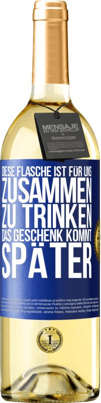 29,95 € | Weißwein WHITE Ausgabe Diese Flasche ist für uns zusammen zu trinken. Das Geschenk kommt später Blaue Markierung. Anpassbares Etikett Junger Wein Ernte 2023 Verdejo
