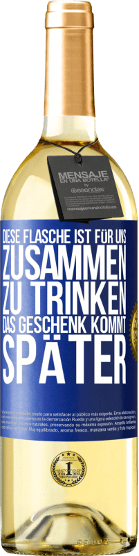 29,95 € Kostenloser Versand | Weißwein WHITE Ausgabe Diese Flasche ist für uns zusammen zu trinken. Das Geschenk kommt später Blaue Markierung. Anpassbares Etikett Junger Wein Ernte 2025 Verdejo