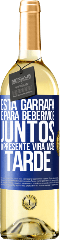 29,95 € Envio grátis | Vinho branco Edição WHITE Esta garrafa é para bebermos juntos. O presente virá mais tarde Etiqueta Azul. Etiqueta personalizável Vinho jovem Colheita 2025 Verdejo