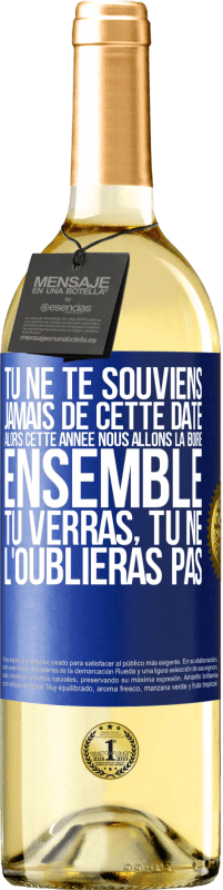 29,95 € | Vin blanc Édition WHITE Tu ne te souviens jamais de cette date, alors cette année nous allons la boire ensemble. Tu verras, tu ne l'oublieras pas Étiquette Bleue. Étiquette personnalisable Vin jeune Récolte 2024 Verdejo