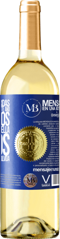«Nunca te acuerdas de esta fecha, así que este año nos vamos a beber esta botella juntos. Verás como no se te olvida» Edición WHITE