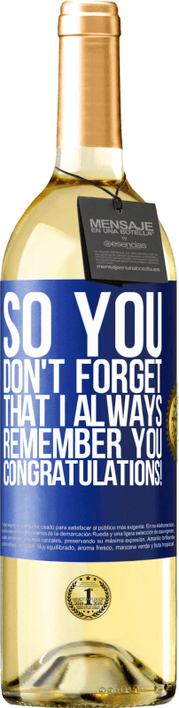 29,95 € | White Wine WHITE Edition So you don't forget that I always remember you. Congratulations! Blue Label. Customizable label Young wine Harvest 2024 Verdejo