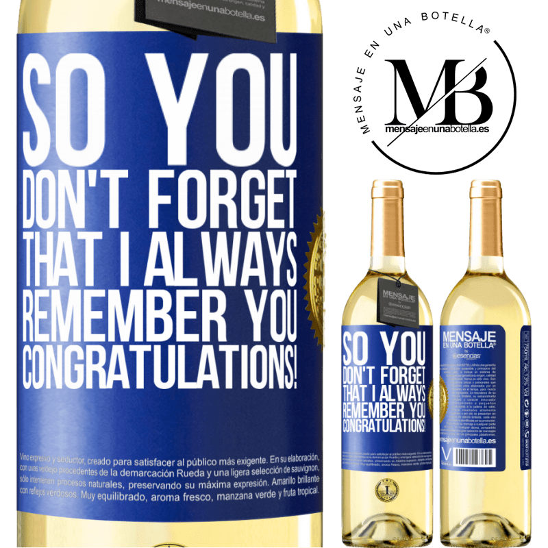 29,95 € Free Shipping | White Wine WHITE Edition So you don't forget that I always remember you. Congratulations! Blue Label. Customizable label Young wine Harvest 2022 Verdejo