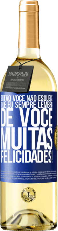 29,95 € | Vinho branco Edição WHITE Então você não esquece que eu sempre lembro de você. Muitas felicidades! Etiqueta Azul. Etiqueta personalizável Vinho jovem Colheita 2024 Verdejo