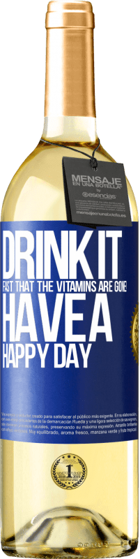 «Пейте быстро, чтобы витамины исчезли! Счастливого дня» Издание WHITE