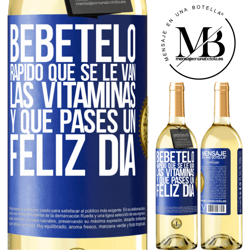 29,95 € Envío gratis | Vino Blanco Edición WHITE Bébetelo rápido que se le van las vitaminas! y que pases un feliz día Etiqueta Azul. Etiqueta personalizable Vino joven Cosecha 2023 Verdejo