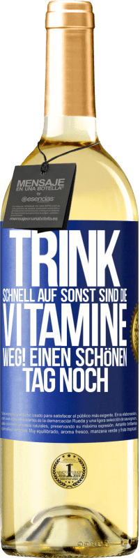 29,95 € Kostenloser Versand | Weißwein WHITE Ausgabe Trink schnell auf, sonst sind die Vitamine weg! Einen schönen Tag noch Blaue Markierung. Anpassbares Etikett Junger Wein Ernte 2025 Verdejo