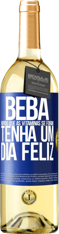 29,95 € | Vinho branco Edição WHITE Beba rápido que as vitaminas se foram! Tenha um dia feliz Etiqueta Azul. Etiqueta personalizável Vinho jovem Colheita 2024 Verdejo